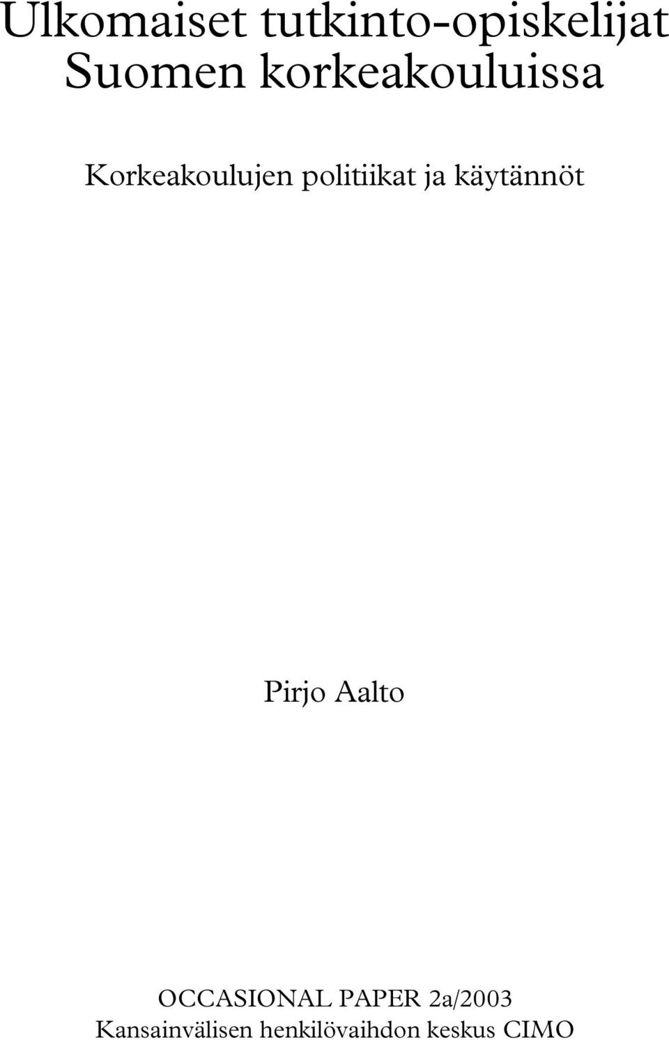 ja käytännöt Pirjo Aalto OCCASIONAL PAPER