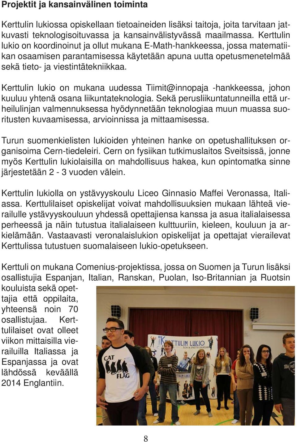 Kerttulin lukio on mukana uudessa Tiimit@innopaja -hankkeessa, johon kuuluu yhtenä osana liikuntateknologia.