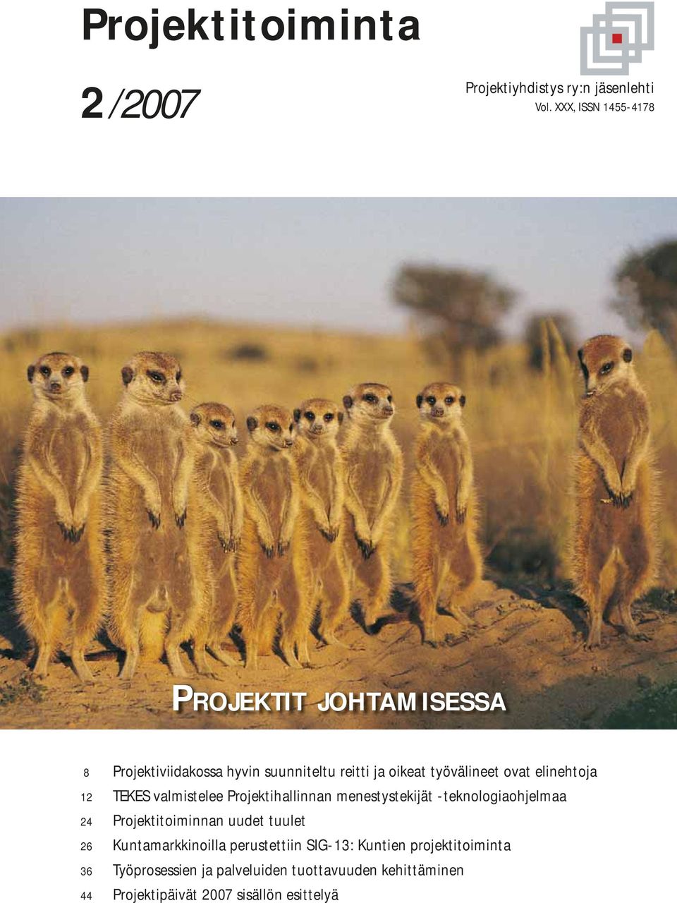 elinehtoja 12 TEKES valmistelee Projektihallinnan menestystekijät -teknologiaohjelmaa 24 Projektitoiminnan uudet