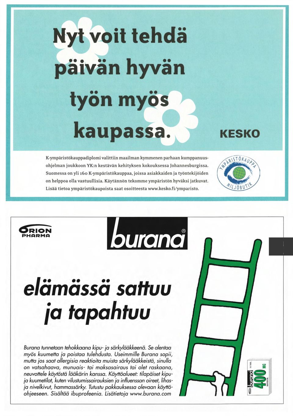 Lisää tietoa ympäristökaupoista saat osoitteesta www.kesko.fi/ymparisto.»rion PHflRMO urana elämässä sattuu ja tapahtuu Burana tunnetaan tehokkaana kipu- ja särkylääkkeenä.