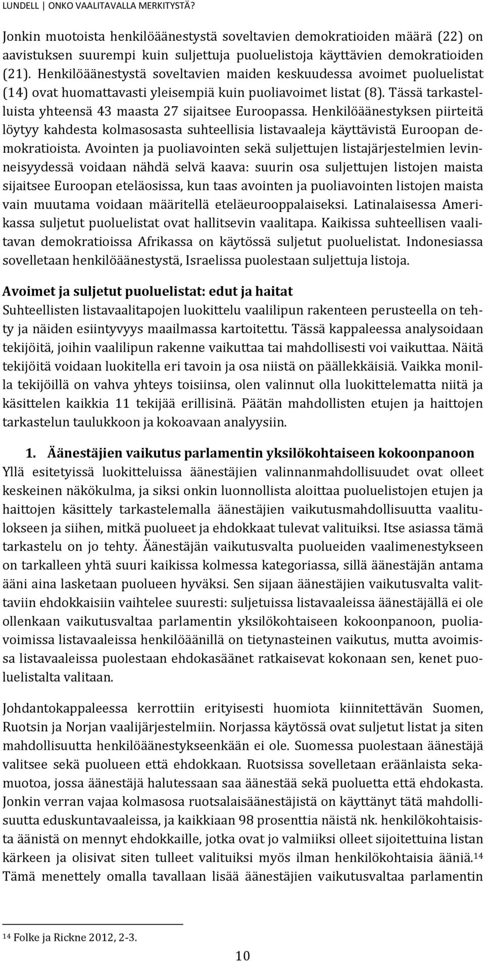 Henkilöäänestyksen piirteitä löytyy kahdesta kolmasosasta suhteellisia listavaaleja käyttävistä Euroopan demokratioista.