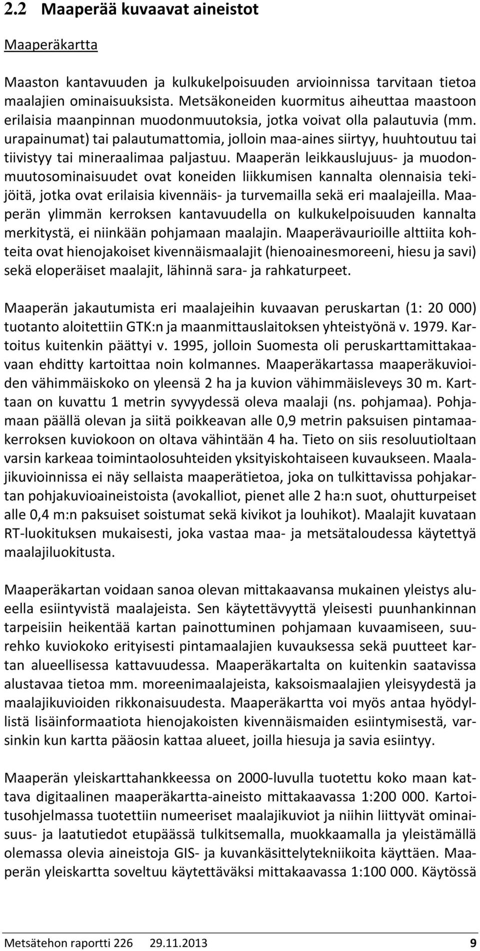 urapainumat) tai palautumattomia, jolloin maa-aines siirtyy, huuhtoutuu tai tiivistyy tai mineraalimaa paljastuu.