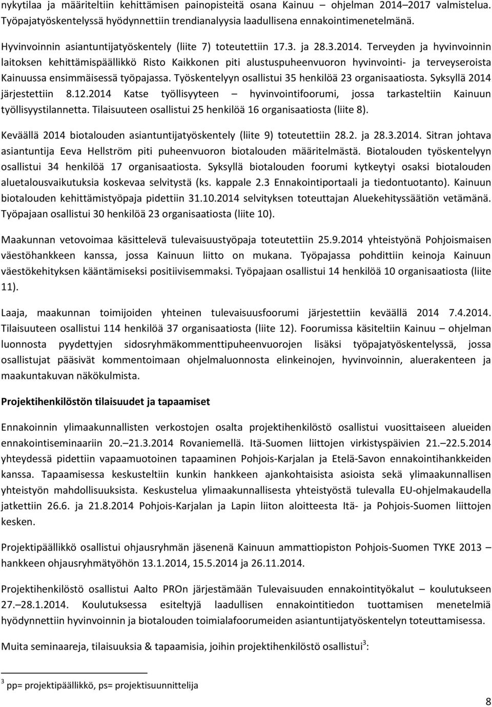 Terveyden ja hyvinvoinnin laitoksen kehittämispäällikkö Risto Kaikkonen piti alustuspuheenvuoron hyvinvointi- ja terveyseroista Kainuussa ensimmäisessä työpajassa.