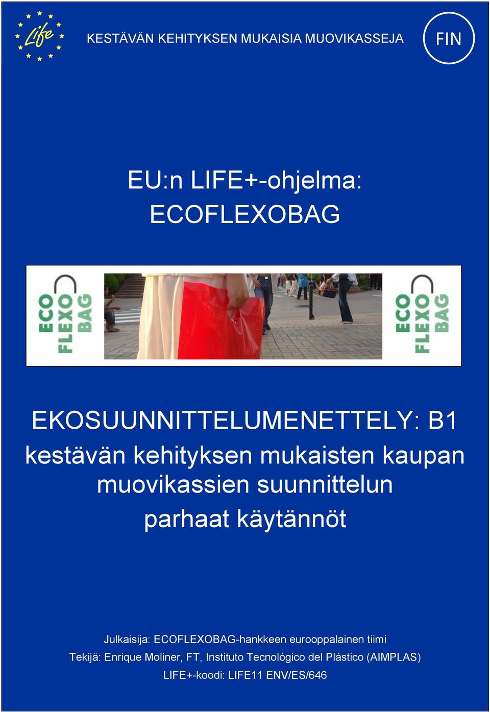 suunnittelun parhaat käytännöt Julkaisija: ECOFLEXOBAG-hankkeen eurooppalainen tiimi