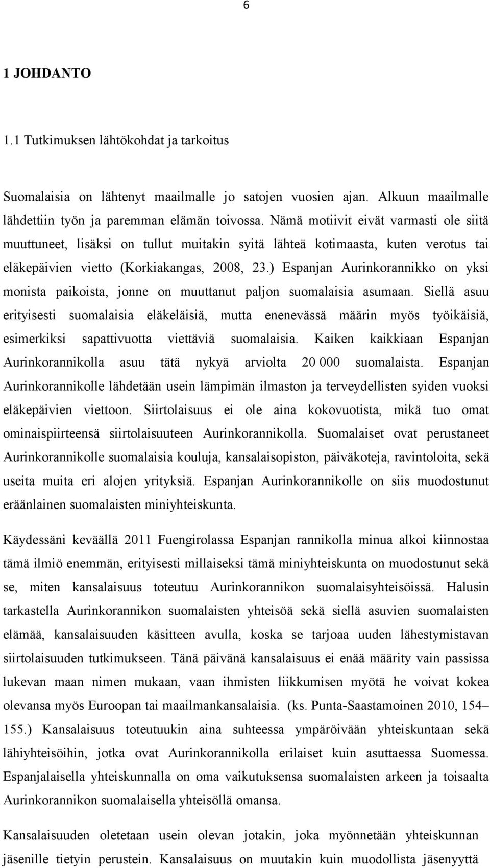 ) Espanjan Aurinkorannikko on yksi monista paikoista, jonne on muuttanut paljon suomalaisia asumaan.