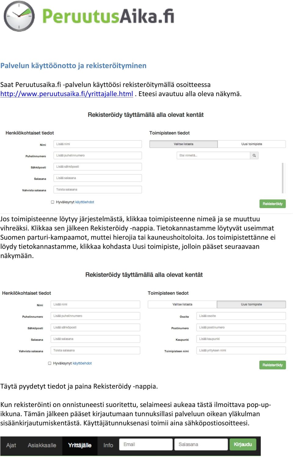 Tietokannastamme löytyvät useimmat Suomen parturi- kampaamot, muttei hierojia tai kauneushoitoloita.