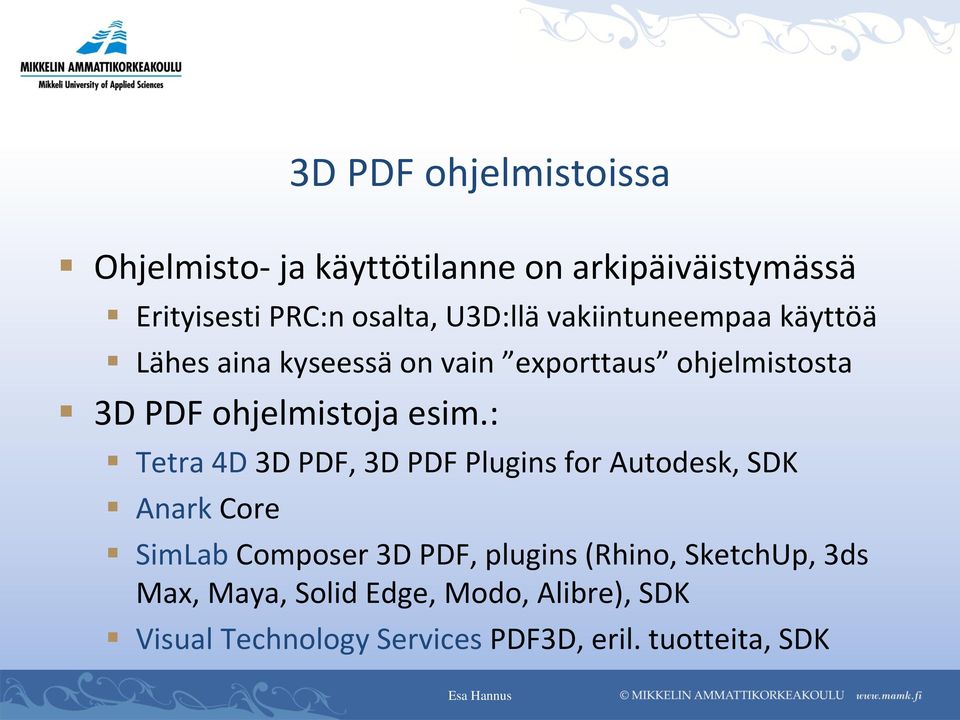 esim.: Tetra 4D 3D PDF, 3D PDF Plugins for Autodesk, SDK Anark Core SimLab Composer 3D PDF, plugins