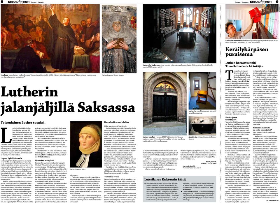 Luther-harrastus teki Timo Salmelasta kääntäjän Maalaus, jossa Luther on kuultavana Wormsin valtiopäivillä 1521. Hänen väitetään sanoneen: Tässä seison, enkä muuta voi. Jumala minua auttakoon.