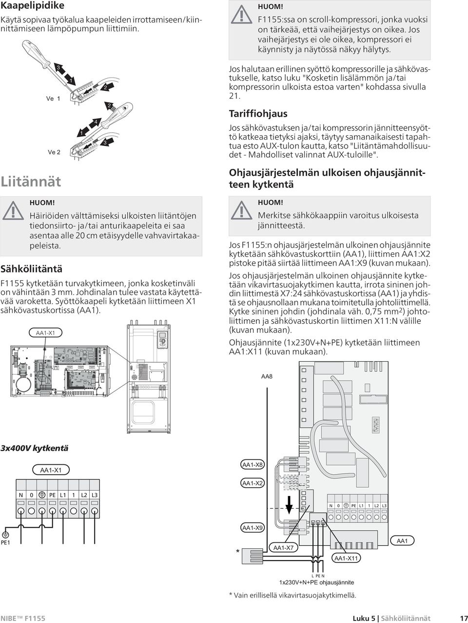 2 3 1 1 4 2 2 3 LEK Jos halutaan erillinen syöttö kompressorille ja sähkövastukselle, katso luku "Kosketin lisälämmön ja/tai kompressorin ulkoista estoa varten" kohdassa sivulla 21.