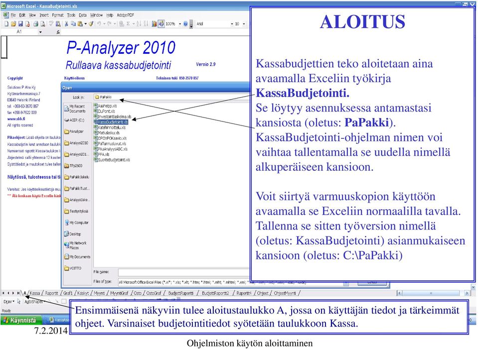 Voit siirtyä varmuuskopion käyttöön avaamalla se Exceliin normaalilla tavalla.