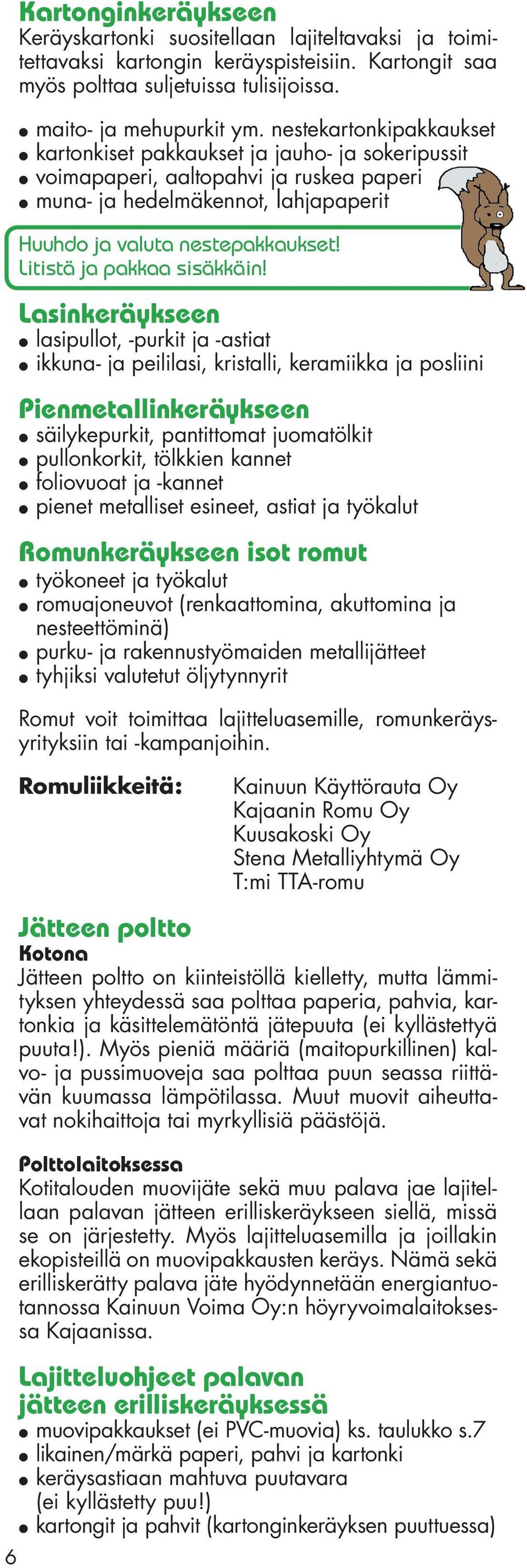 Litistä ja pakkaa sisäkkäin!