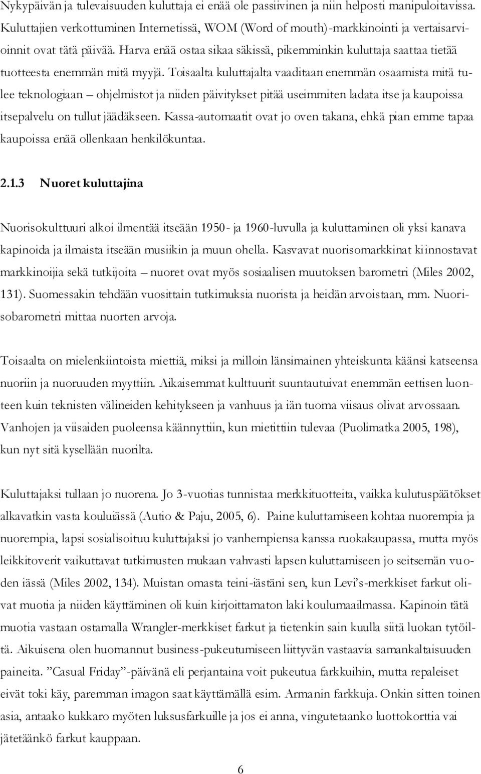 Harva enää ostaa sikaa säkissä, pikemminkin kuluttaja saattaa tietää tuotteesta enemmän mitä myyjä.