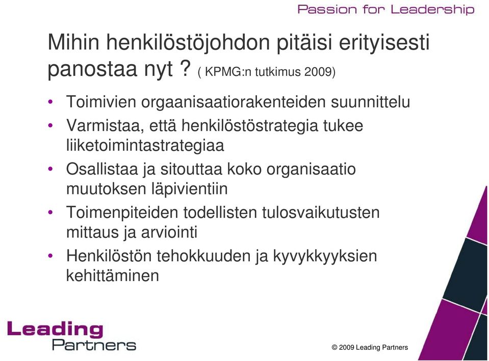 henkilöstöstrategia tukee liiketoimintastrategiaa Osallistaa ja sitouttaa koko organisaatio