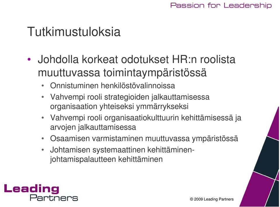 yhteiseksi ymmärrykseksi Vahvempi rooli organisaatiokulttuurin kehittämisessä ja arvojen