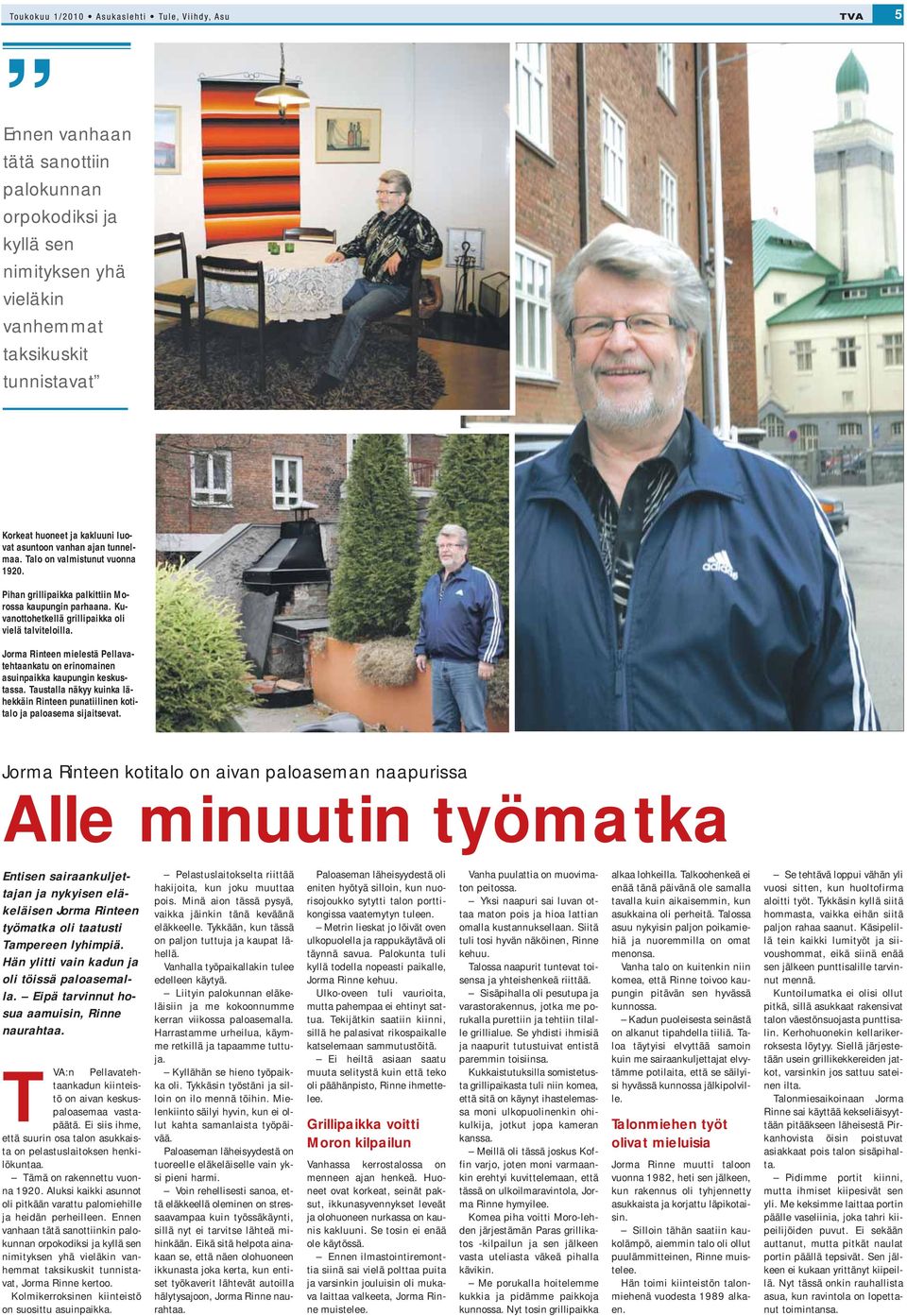 Jorma Rinteen mielestä Pellavatehtaankatu on erinomainen asuinpaikka kaupungin keskustassa. Taustalla näkyy kuinka lähekkäin Rinteen punatiilinen kotitalo ja paloasema sijaitsevat.