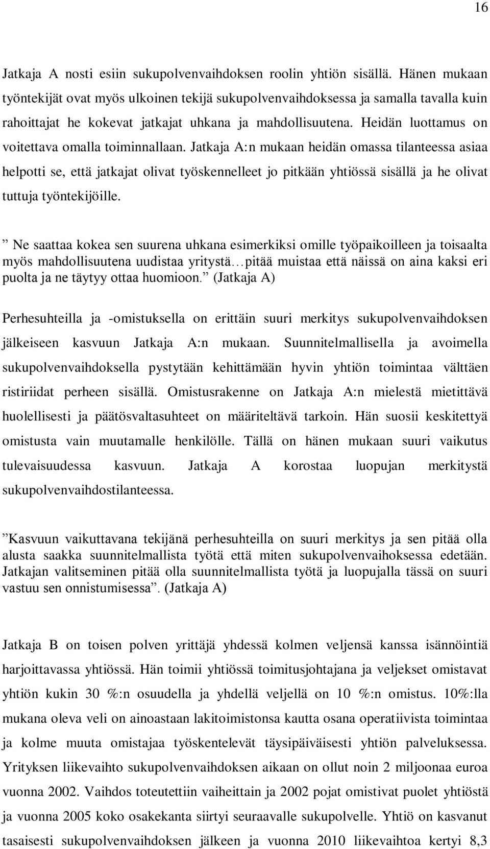 Heidän luottamus on voitettava omalla toiminnallaan.