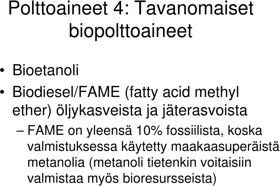 jäterasvoista FAME on yleensä 10% fossiilista, koska valmistuksessa