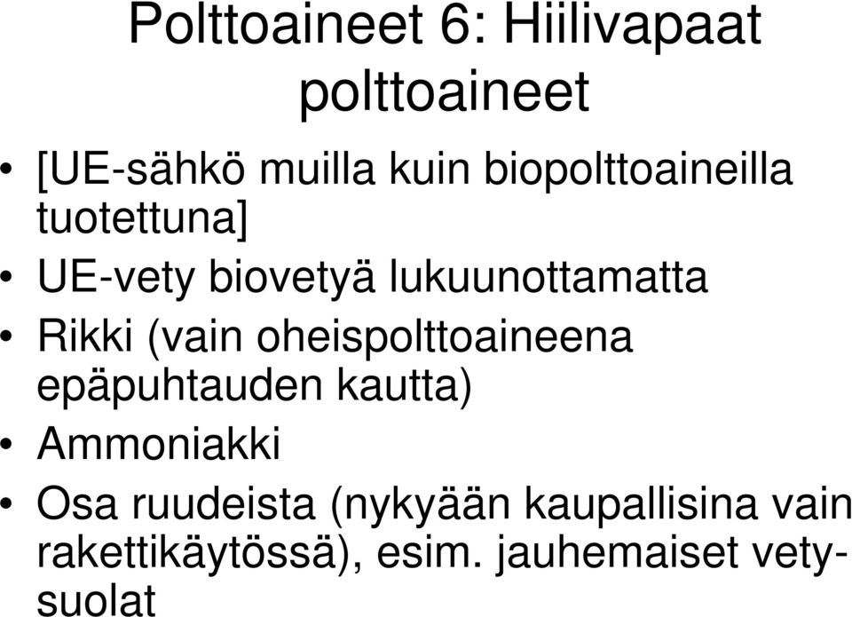 (vain oheispolttoaineena epäpuhtauden kautta) Ammoniakki Osa