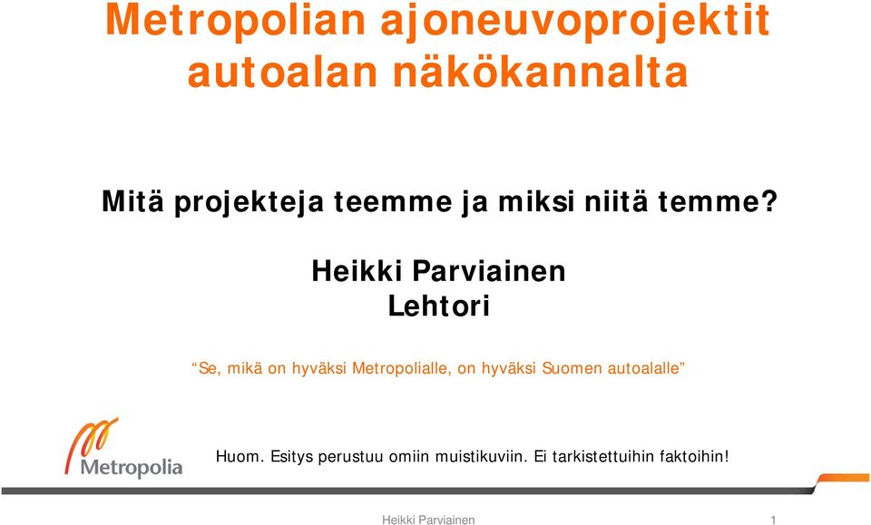 Heikki Parviainen Lehtori Se, mikä on hyväksi Metropolialle, on