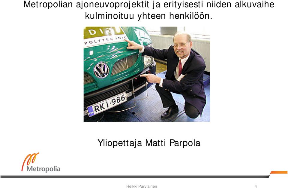 kulminoituu yhteen henkilöön.
