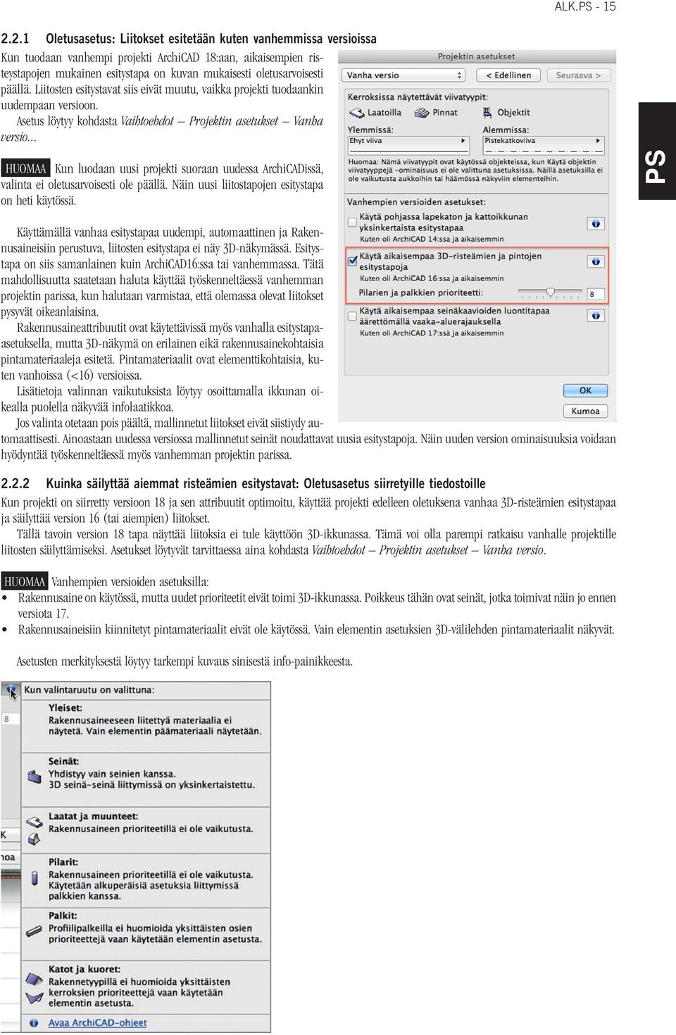 päällä. Liitosten esitystavat siis eivät muutu, vaikka projekti tuodaankin uudempaan versioon. Asetus löytyy kohdasta Vaihtoehdot Projektin asetukset Vanha versio.