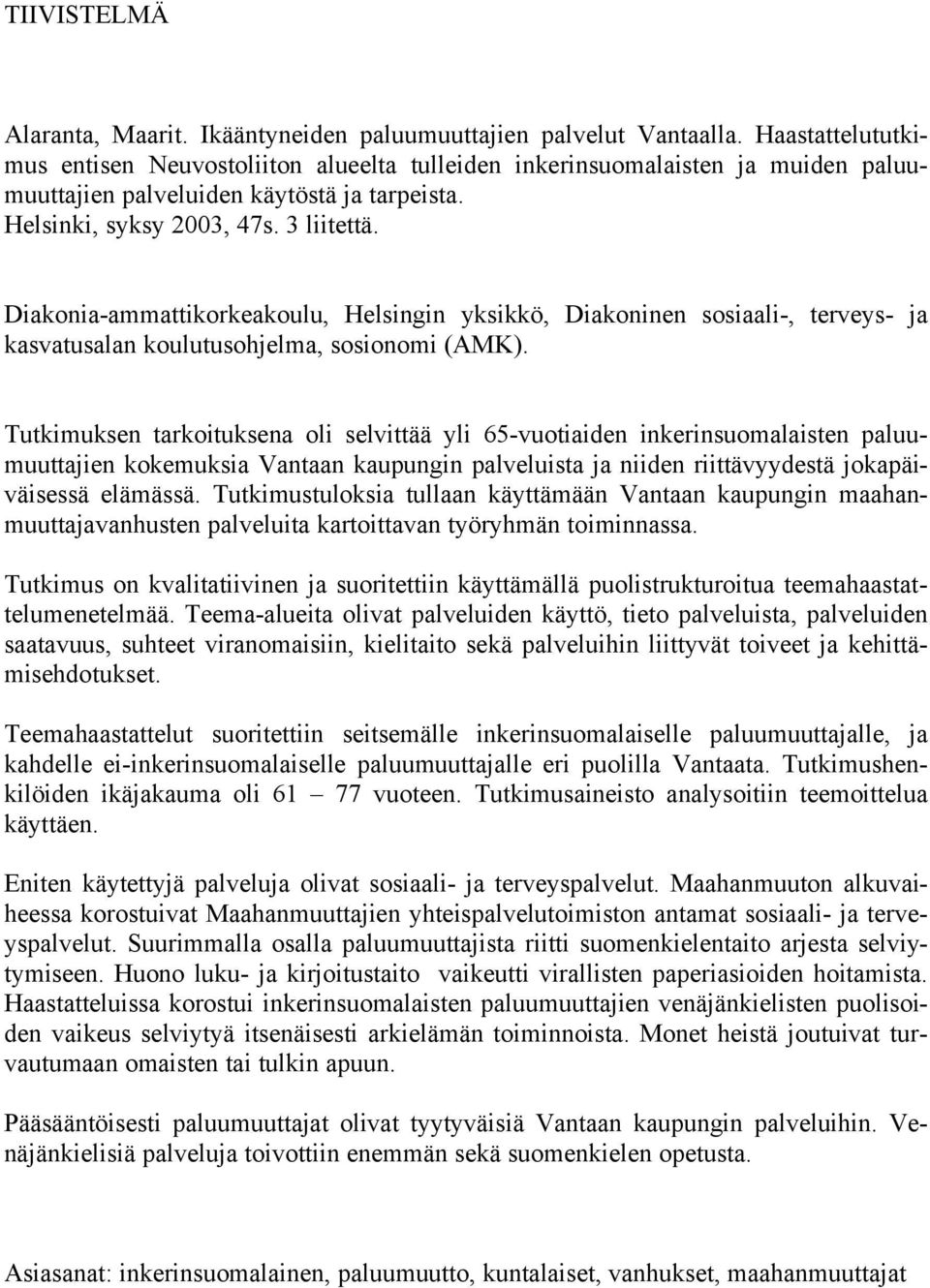 Diakonia-ammattikorkeakoulu, Helsingin yksikkö, Diakoninen sosiaali-, terveys- ja kasvatusalan koulutusohjelma, sosionomi (AMK).
