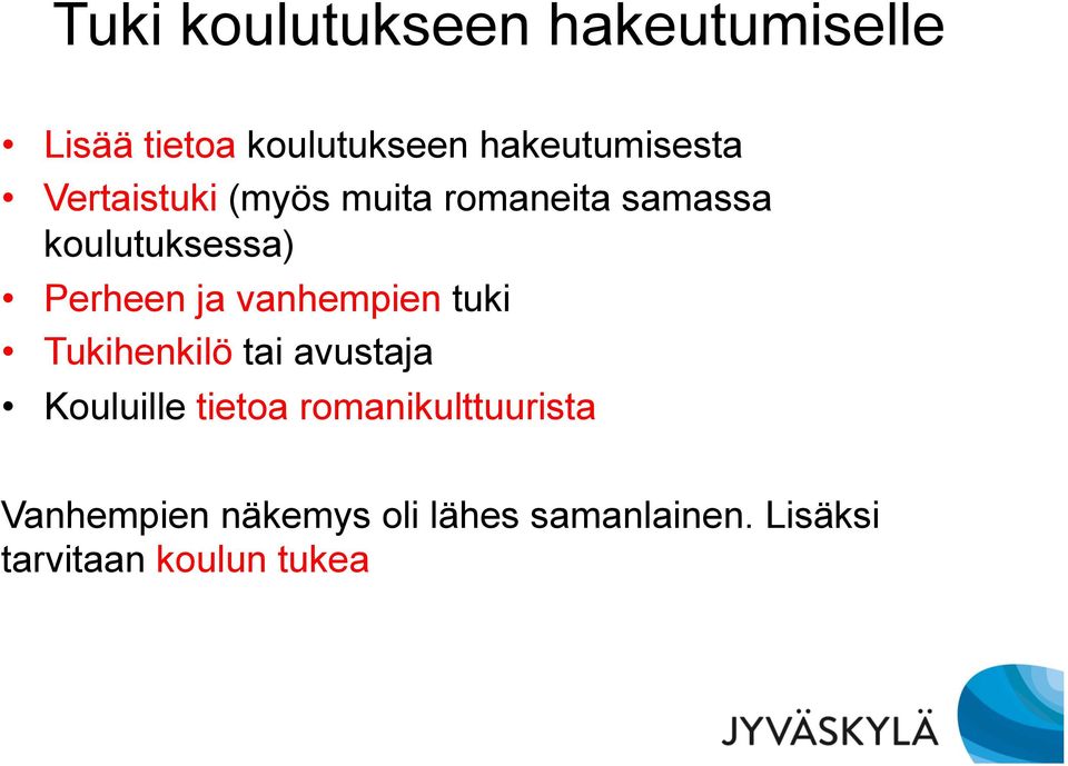 Perheen ja vanhempien tuki Tukihenkilö tai avustaja Kouluille tietoa