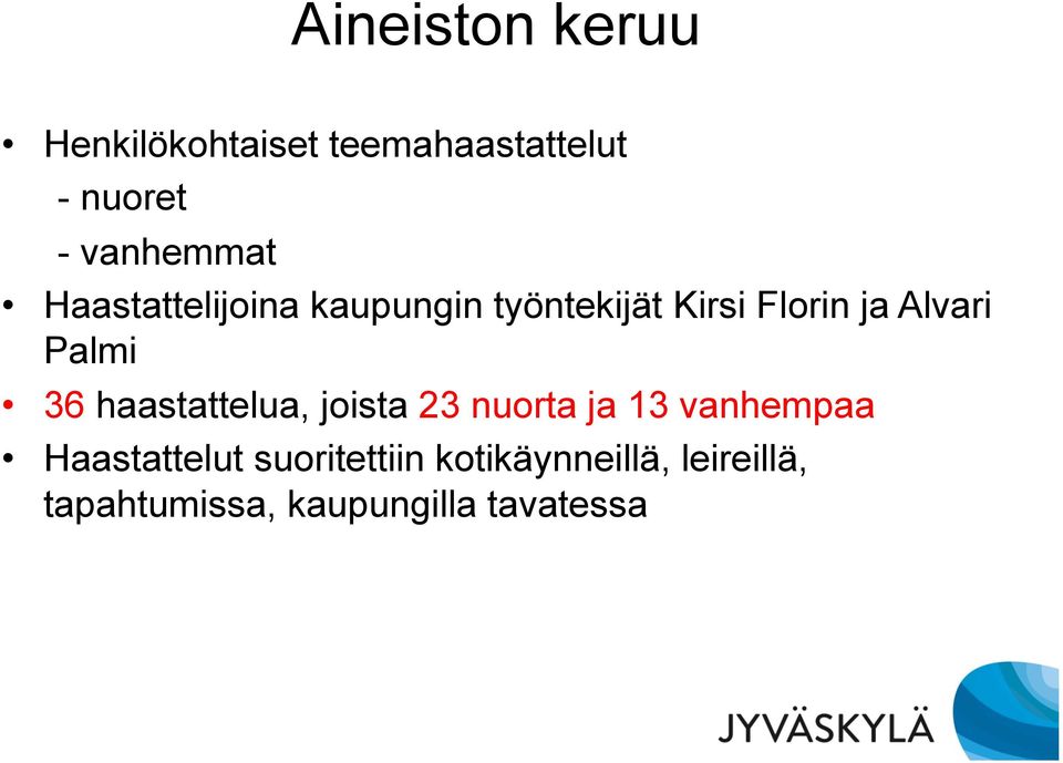 Alvari Palmi 36 haastattelua, joista 23 nuorta ja 13 vanhempaa