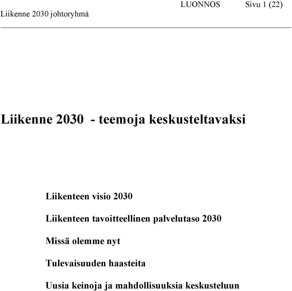 tavoitteellinen palvelutaso 2030 Missä olemme nyt