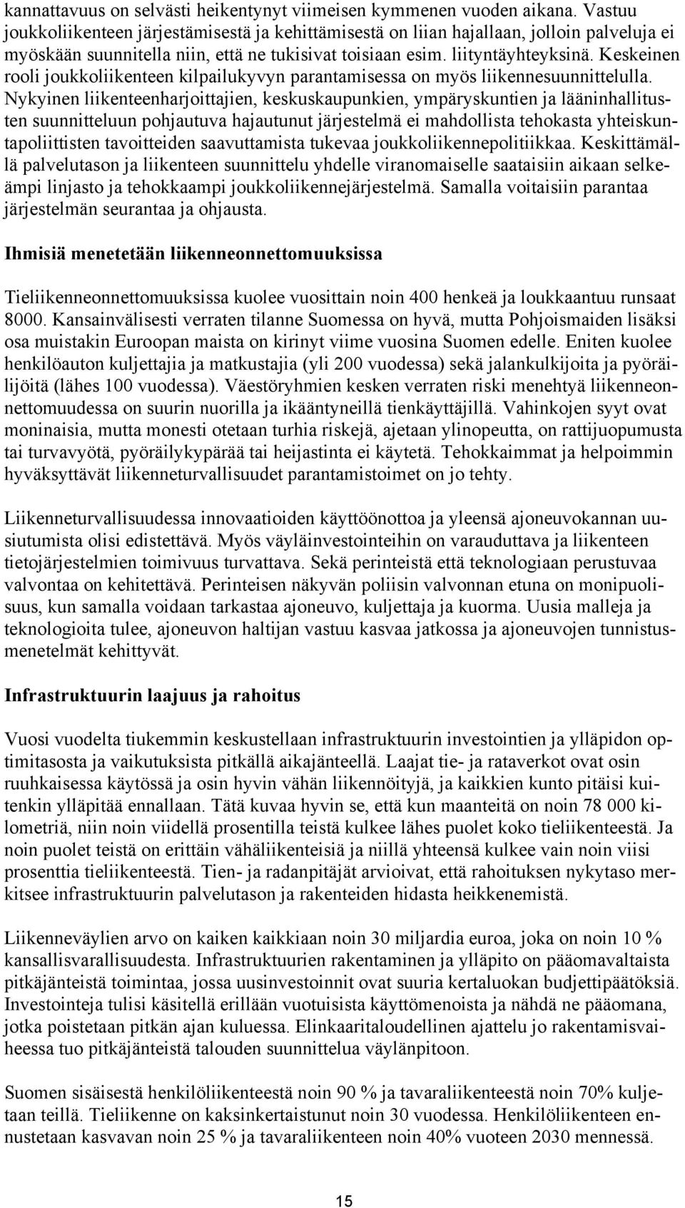 Keskeinen rooli joukkoliikenteen kilpailukyvyn parantamisessa on myös liikennesuunnittelulla.