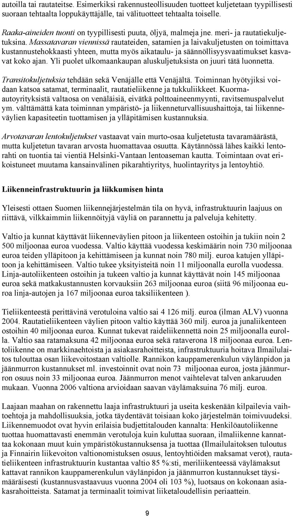 Massatavaran viennissä rautateiden, satamien ja laivakuljetusten on toimittava kustannustehokkaasti yhteen, mutta myös aikataulu- ja säännöllisyysvaatimukset kasvavat koko ajan.