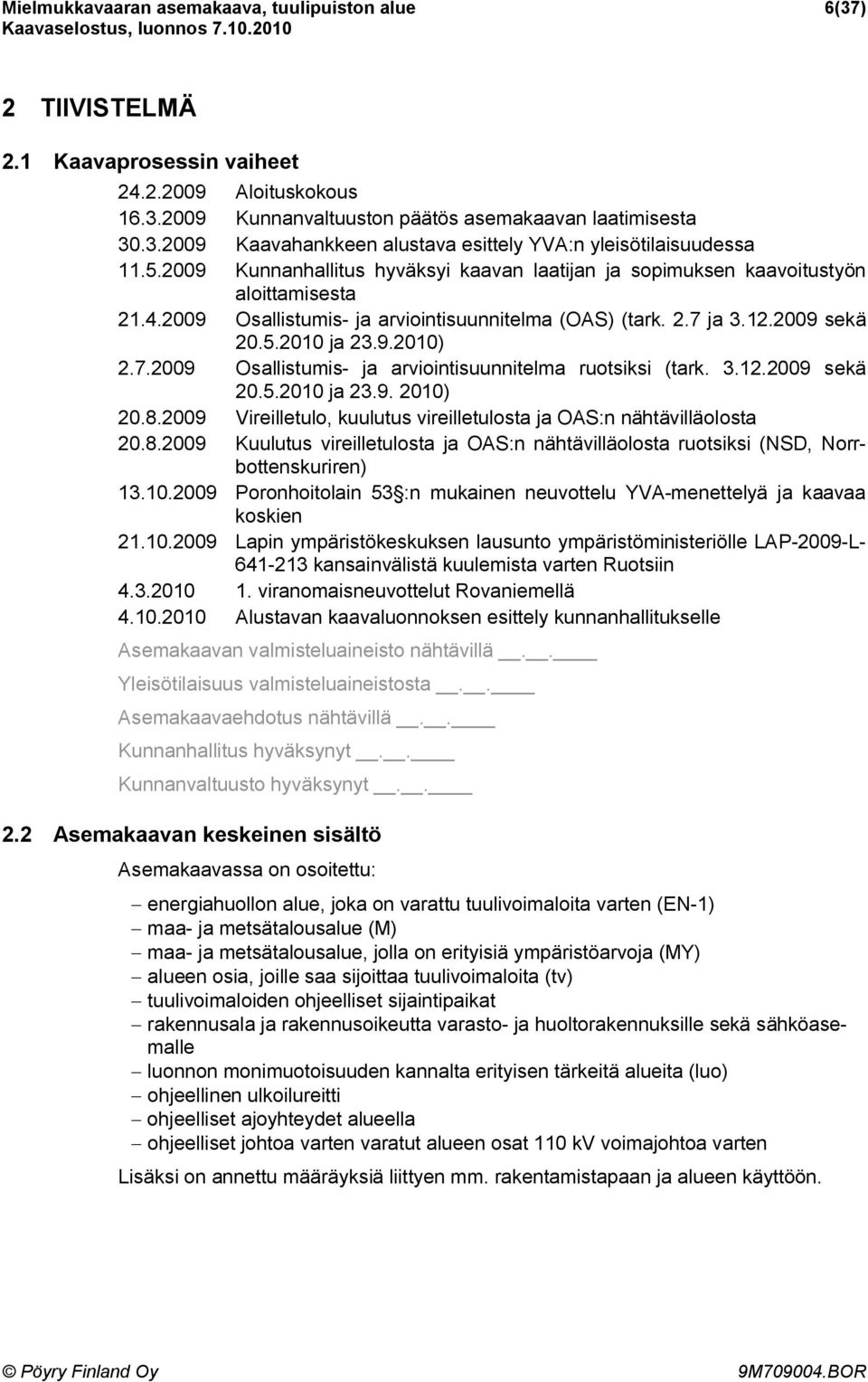 7.2009 Osallistumis- ja arviointisuunnitelma ruotsiksi (tark. 3.12.2009 sekä 20.5.2010 ja 23.9. 2010) 20.8.