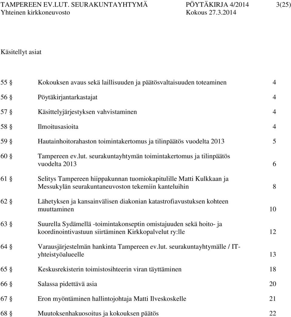 58 Ilmoitusasioita 4 59 Hautainhoitorahaston toimintakertomus ja tilinpäätös vuodelta 2013 5 60 Tampereen ev.lut.