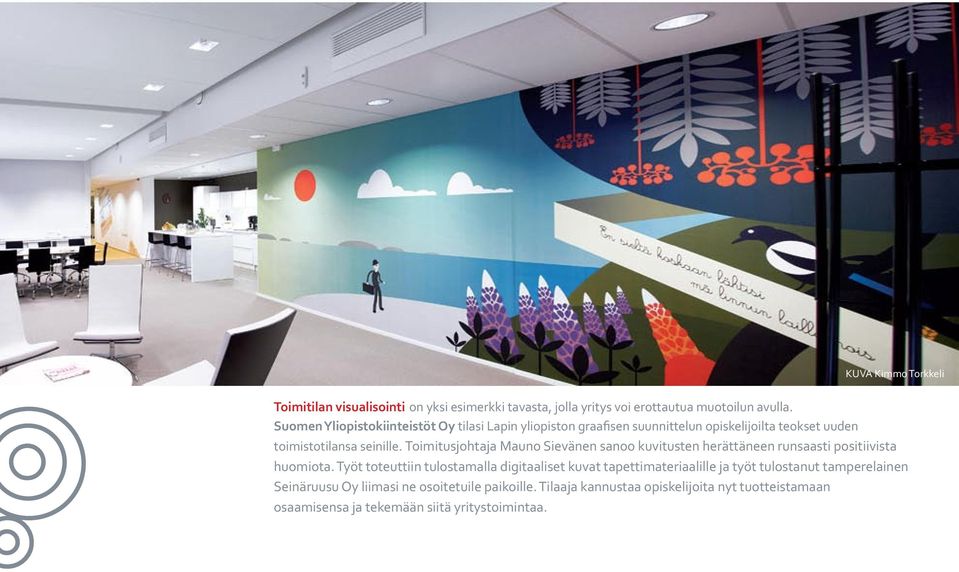 Toimitusjohtaja Mauno Sievänen sanoo kuvitusten herättäneen runsaasti positiivista huomiota.
