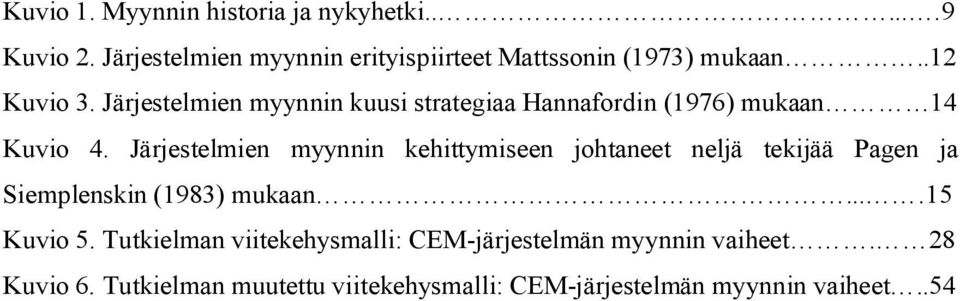 Järjestelmien myynnin kuusi strategiaa Hannafordin (1976) mukaan 14 Kuvio 4.