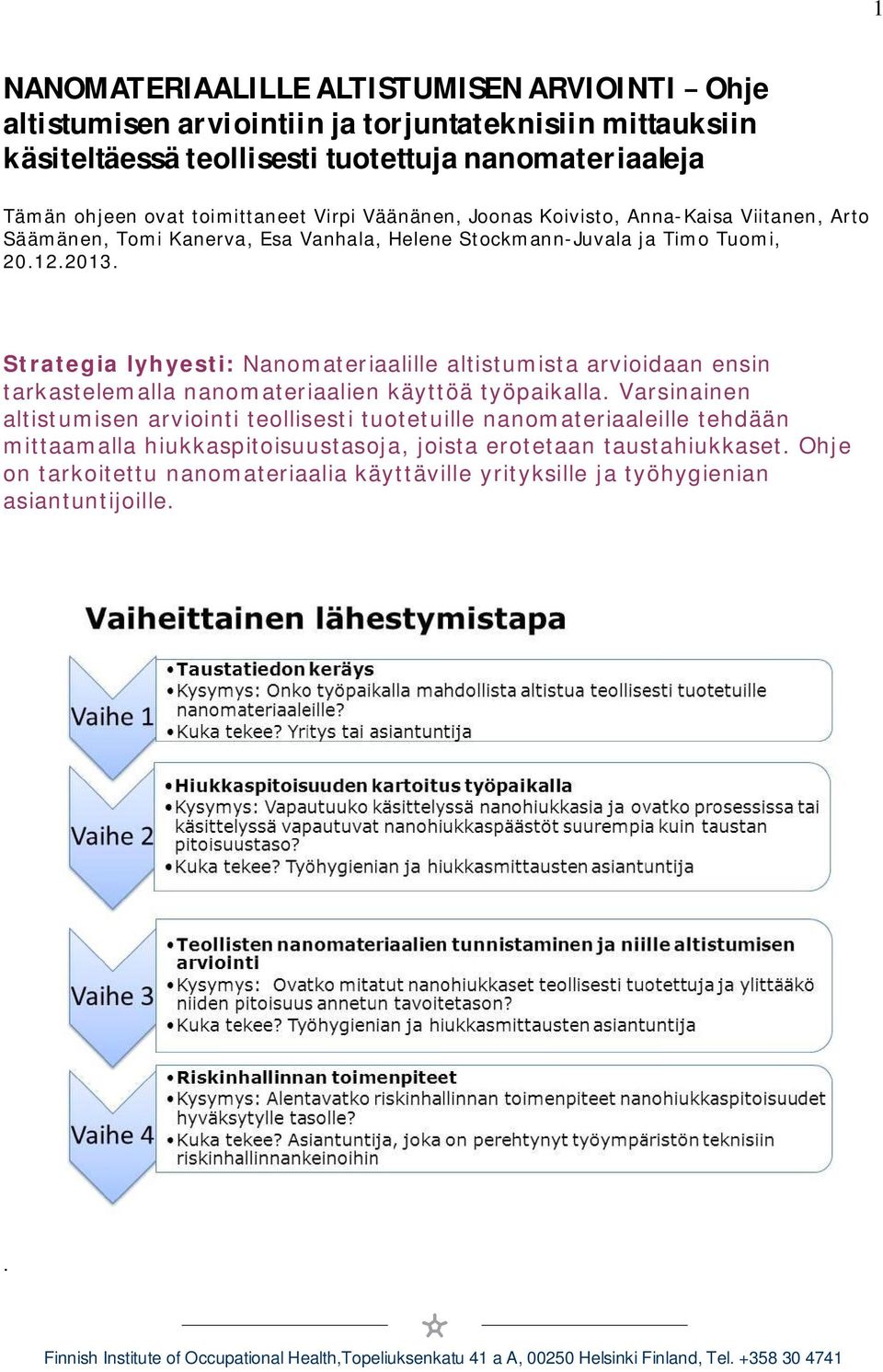 Strategia lyhyesti: Nanomateriaalille altistumista arvioidaan ensin tarkastelemalla nanomateriaalien käyttöä työpaikalla.