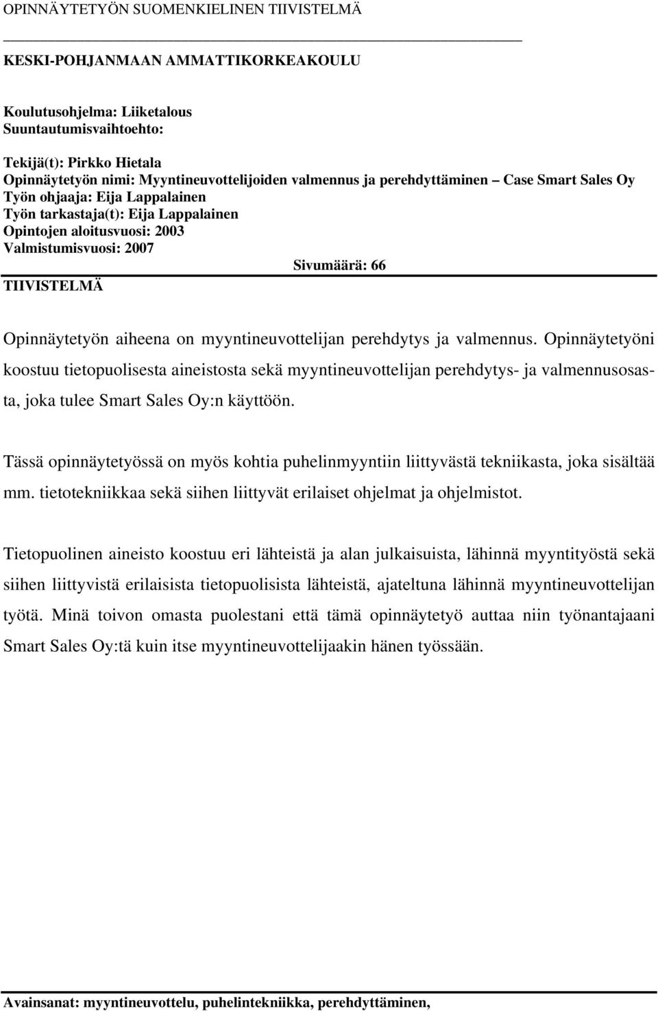 Opinnäytetyön aiheena on myyntineuvottelijan perehdytys ja valmennus.