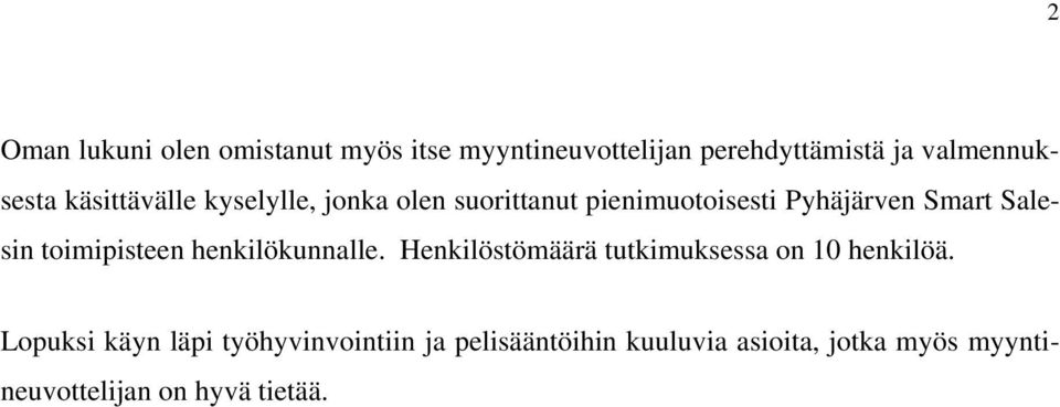 toimipisteen henkilökunnalle. Henkilöstömäärä tutkimuksessa on 10 henkilöä.