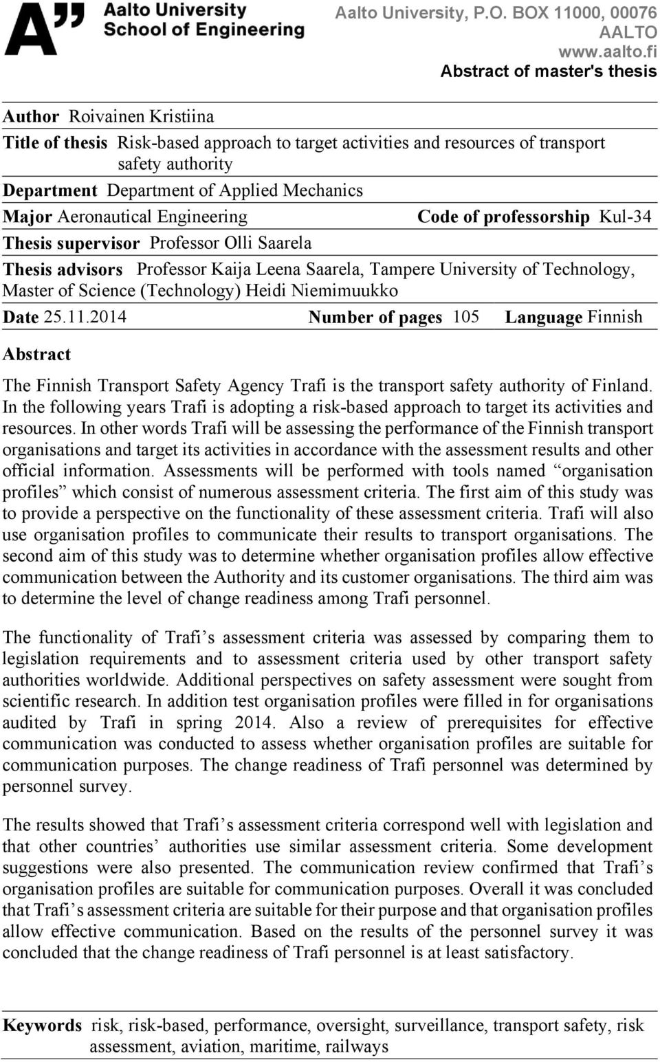 Mechanics Major Aeronautical Engineering Code of professorship Kul-34 Thesis supervisor Professor Olli Saarela Thesis advisors Professor Kaija Leena Saarela, Tampere University of Technology, Master