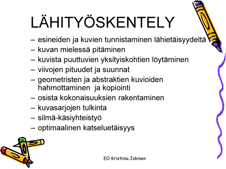 geometristen ja abstraktien kuvioiden hahmottaminen ja kopiointi osista