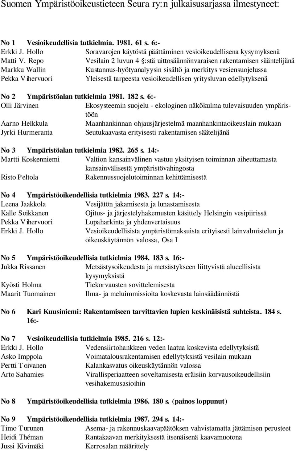 yritysluvan ede lytyksenä No 2 Ympäristöalan tutkielmia 1981. 182 s.