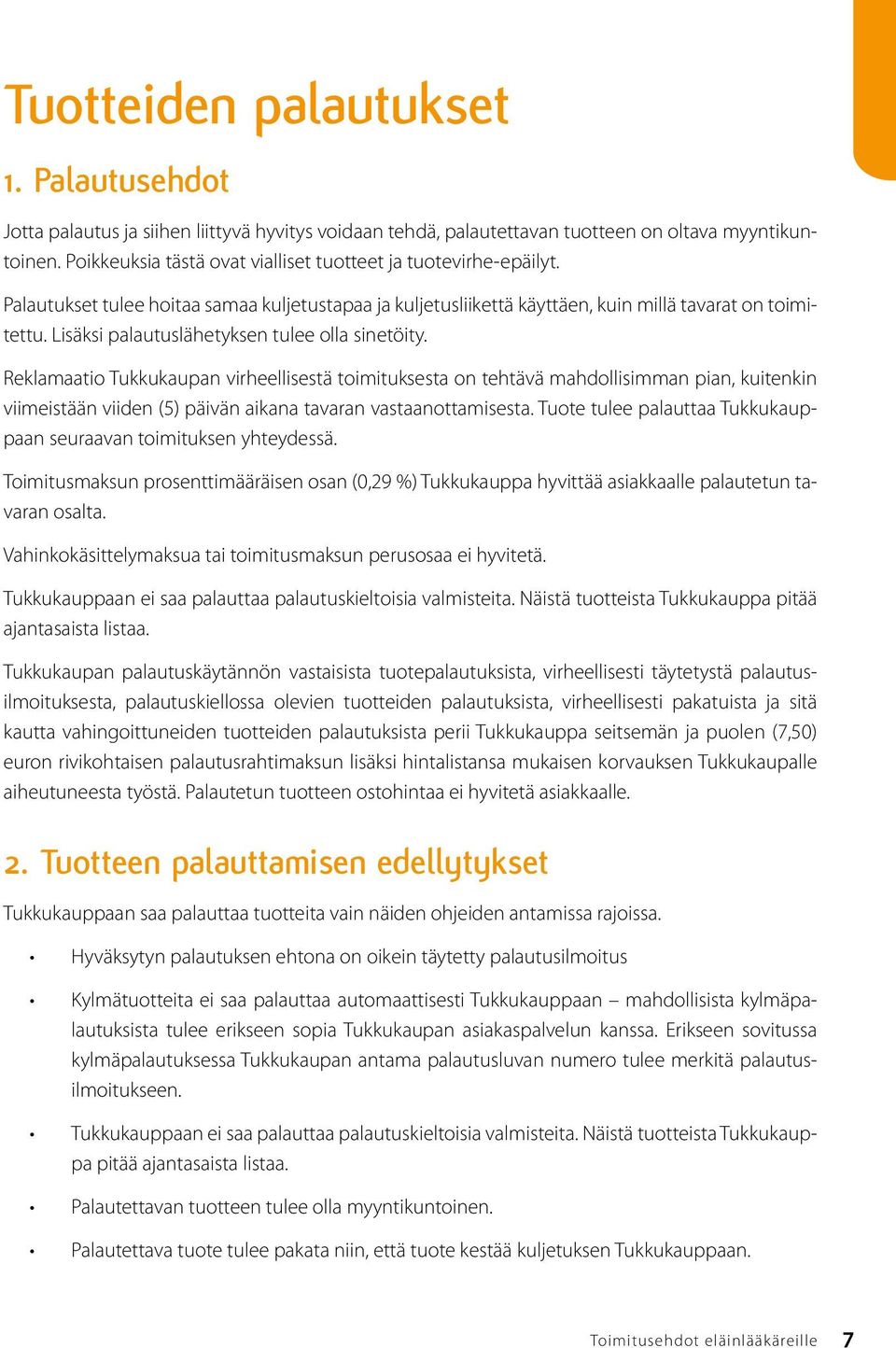 Lisäksi palautuslähetyksen tulee olla sinetöity.