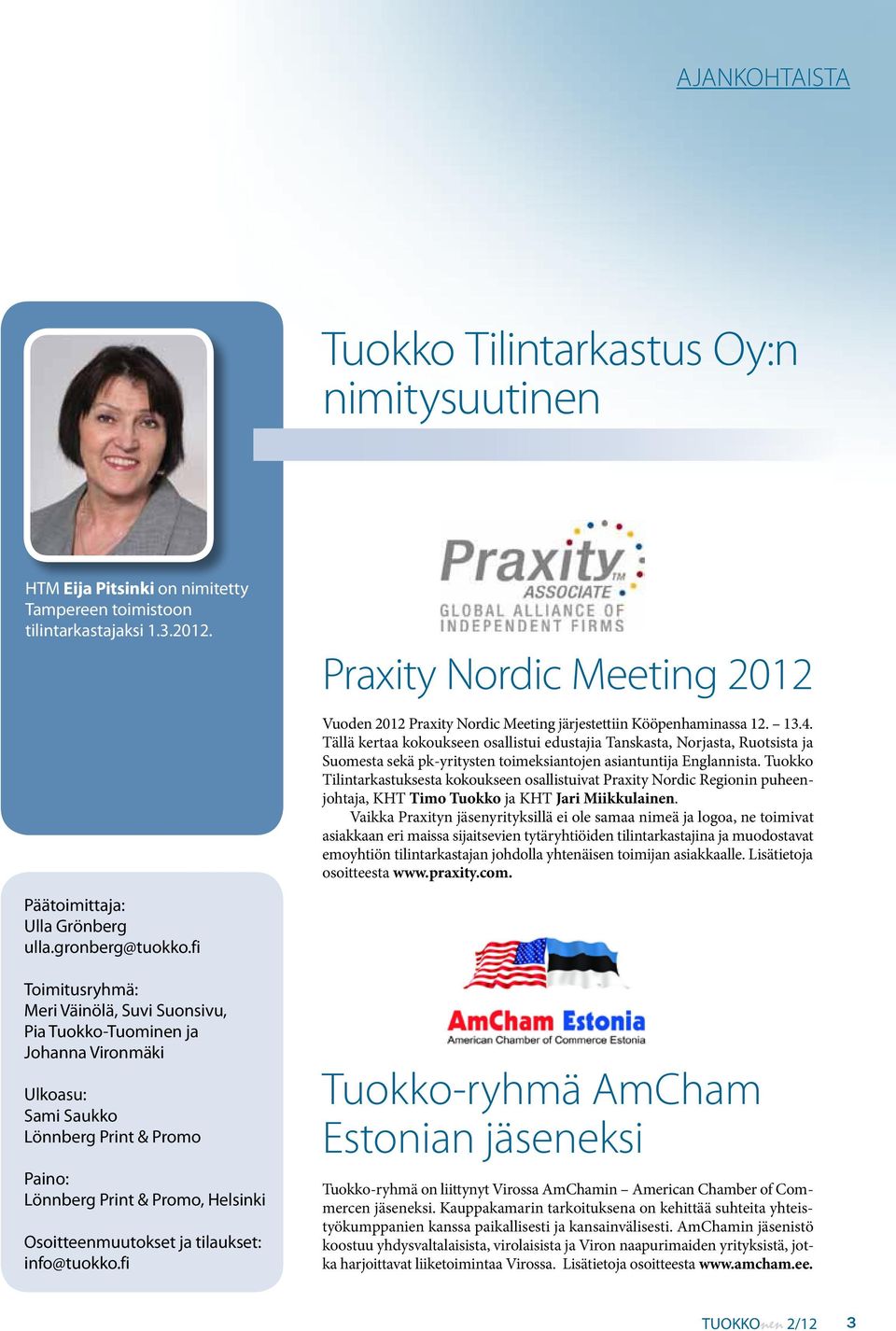 tilaukset: info@tuokko.fi Praxity Nordic Meeting 2012 Vuoden 2012 Praxity Nordic Meeting järjestettiin Kööpenhaminassa 12. 13.4.