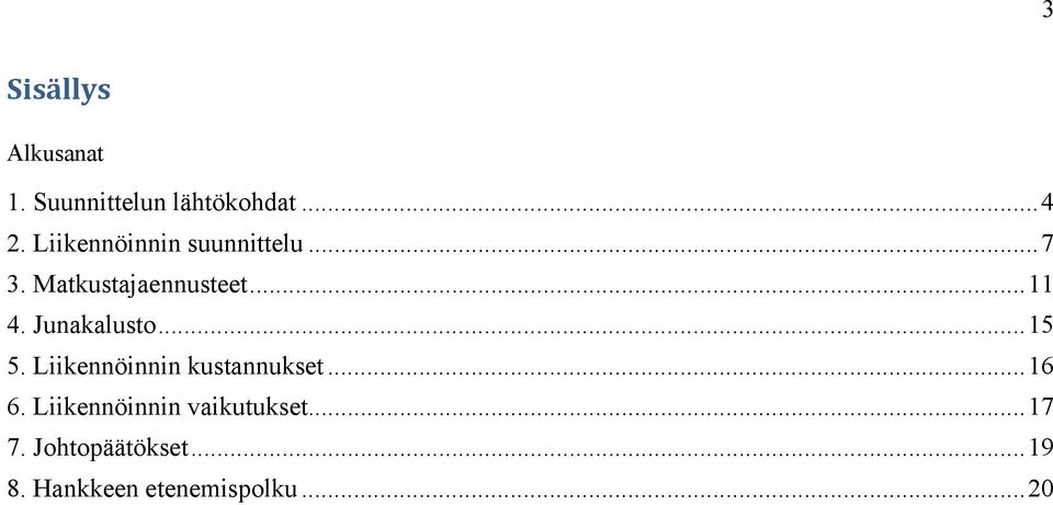 Junakalusto... 15 5. Liikennöinnin kustannukset... 16 6.