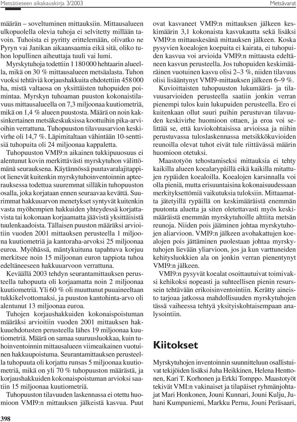 Myrskytuhoja todettiin 1 180 000 hehtaarin alueella, mikä on 30 % mittausalueen metsäalasta.