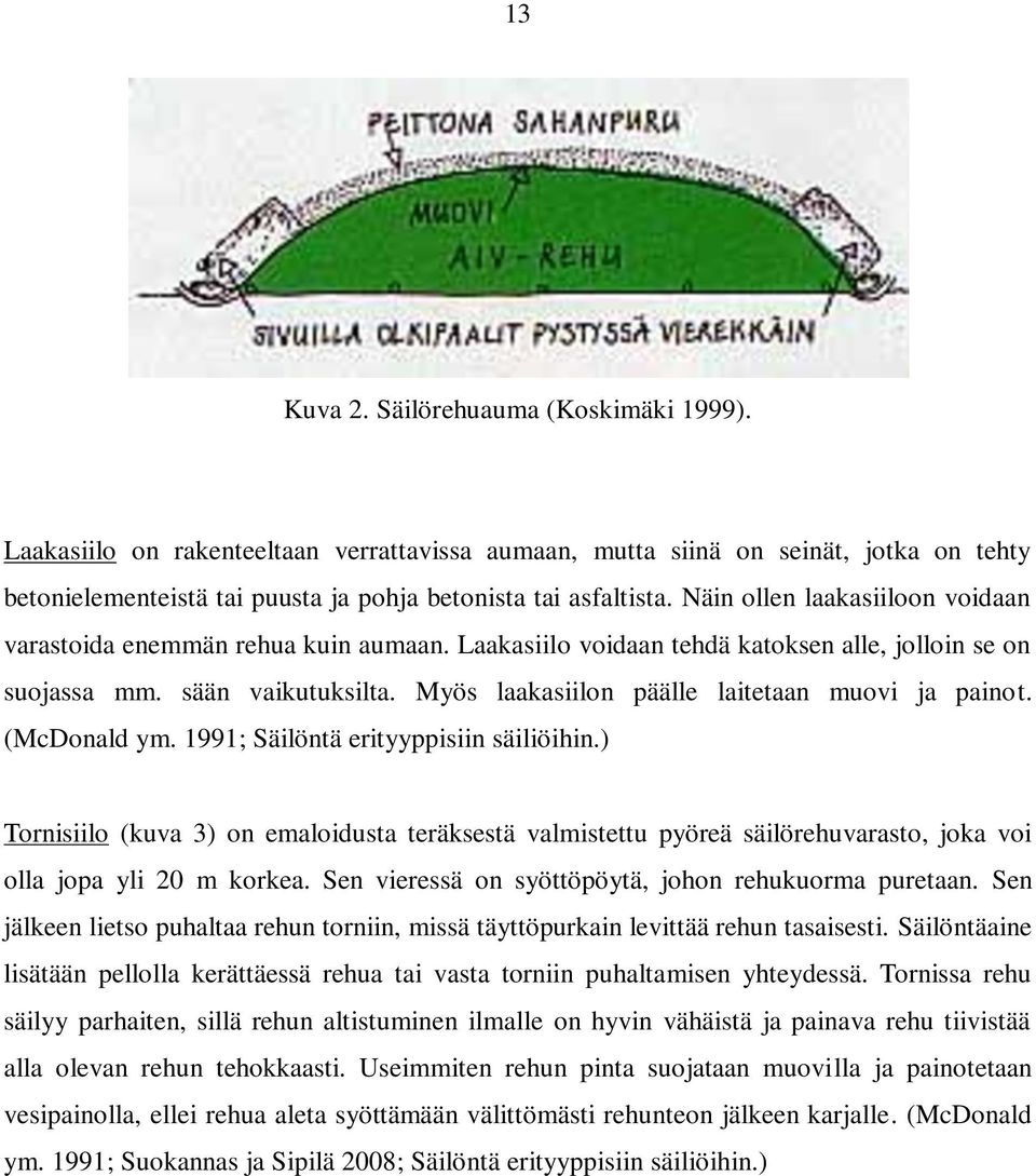 Myös laakasiilon päälle laitetaan muovi ja painot. (McDonald ym. 1991; Säilöntä erityyppisiin säiliöihin.