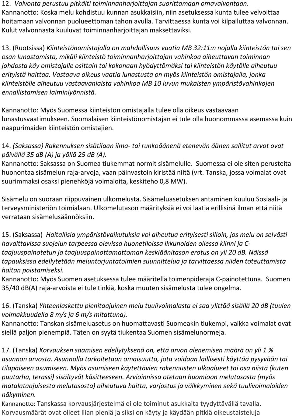 Kulut valvonnasta kuuluvat toiminnanharjoittajan maksettaviksi. 13.