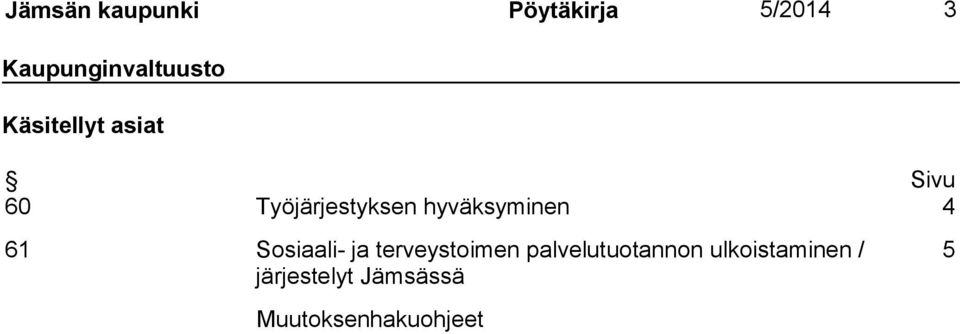 Työjärjestyksen hyväksyminen 4 61 Sosiaali- ja