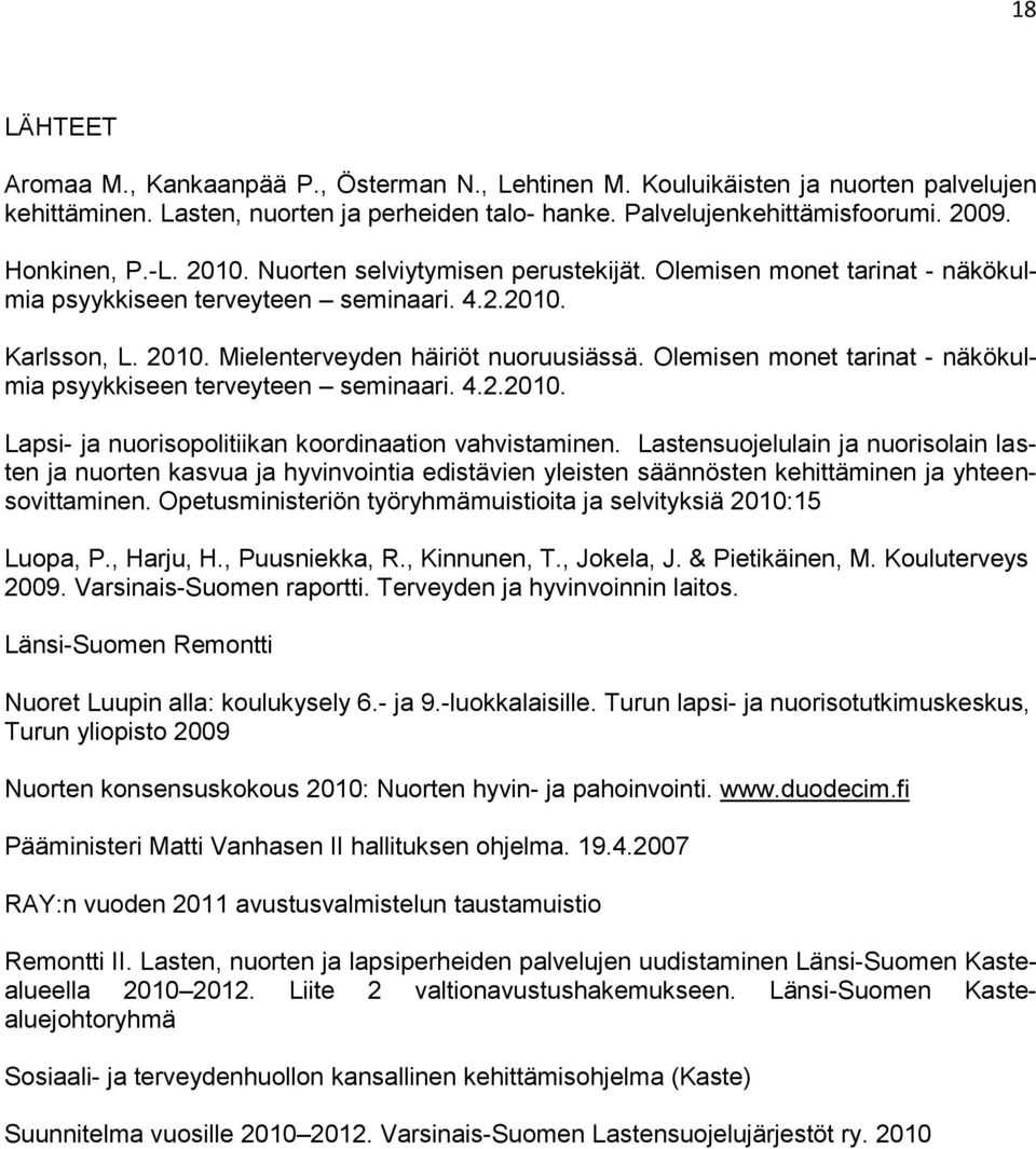 Olemisen monet tarinat - näkökulmia psyykkiseen terveyteen seminaari. 4.2.2010. Lapsi- ja nuorisopolitiikan koordinaation vahvistaminen.