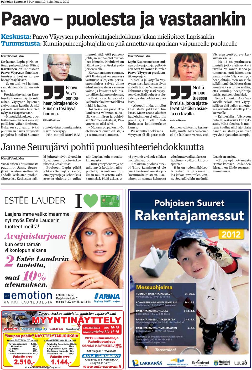 puolueelle Martti Vuolukka Keskustan Lapin piirin entinen puheenjohtaja Päiviö Karttunen on innoissaan Paavo Väyrysen ilmoittautumisesta keskustan puheenjohtajakisaan.